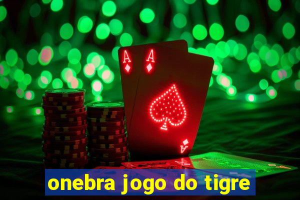 onebra jogo do tigre